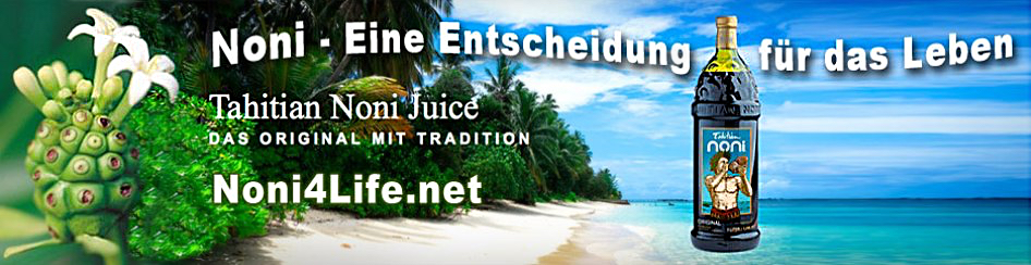Noni4Life.net, Tahitian Noni Juice Original, Eine Entscheidung für das Leben